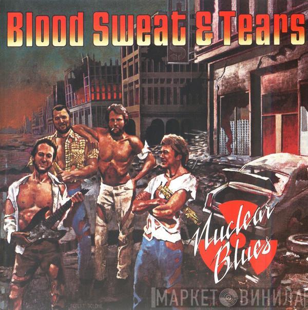  Blood, Sweat And Tears  - Nuclear Blues