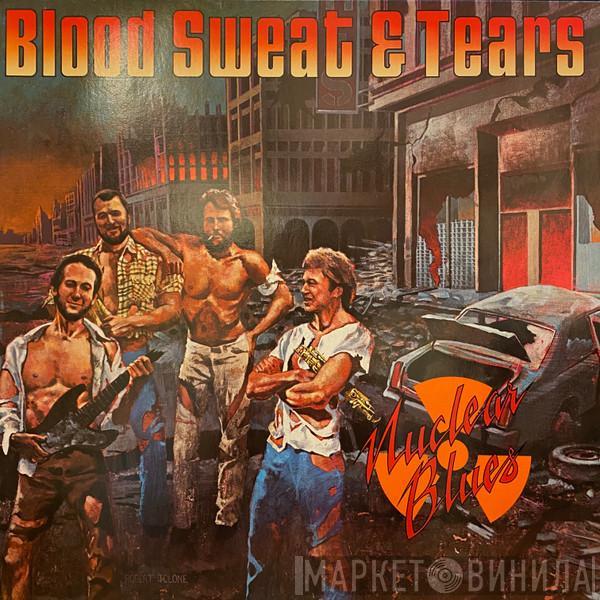  Blood, Sweat And Tears  - Nuclear Blues