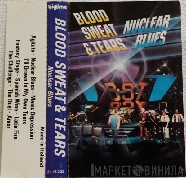  Blood, Sweat And Tears  - Nuclear Blues