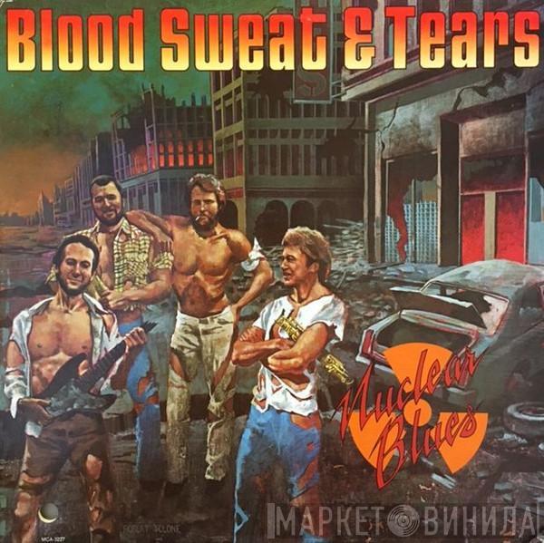  Blood, Sweat And Tears  - Nuclear Blues