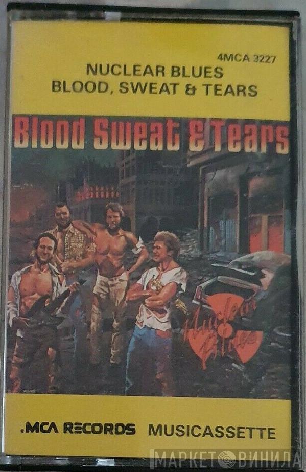  Blood, Sweat And Tears  - Nuclear Blues