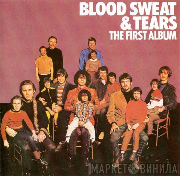  Blood, Sweat And Tears  - The First Album (Child Is Father To The Man)