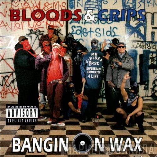  Bloods & Crips  - Bangin On Wax
