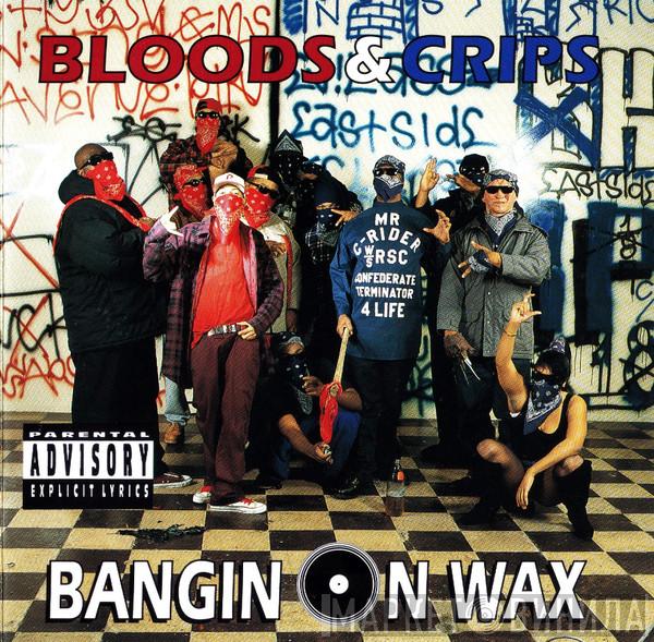  Bloods & Crips  - Bangin On Wax