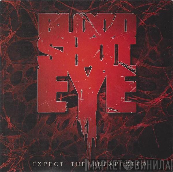 Bloodshoteye - Expect The Unexpected