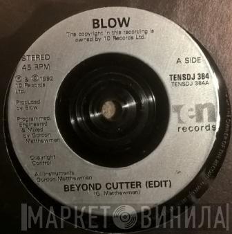  Blow  - Beyond Cutter