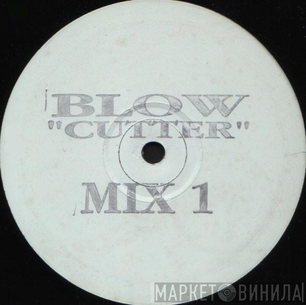  Blow  - Cutter