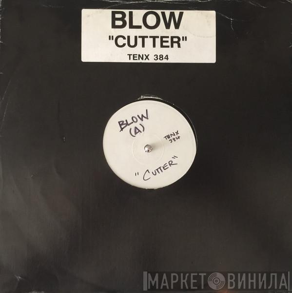  Blow  - Cutter