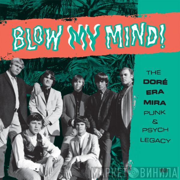  - Blow My Mind (The Doré Era Mira  Punk & Psych Legacy)