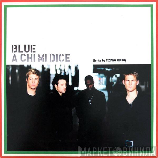  Blue   - A Chi Mi Dice