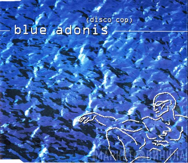 Blue Adonis - Disco Cop