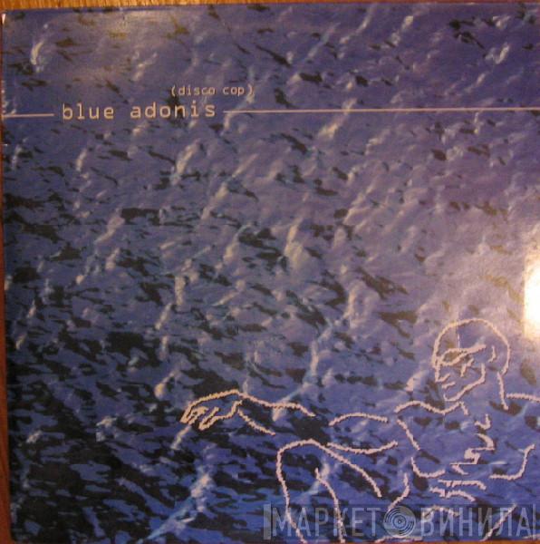  Blue Adonis  - Disco Cop