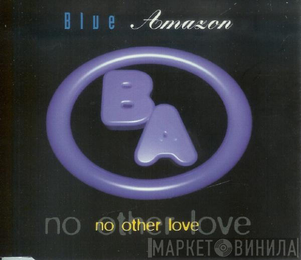  Blue Amazon  - No Other Love