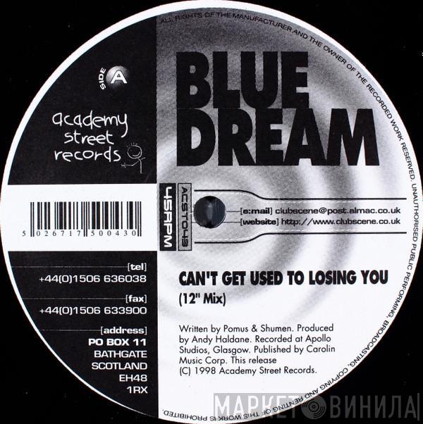 Blue Dream - Can't Get Used To Losing You