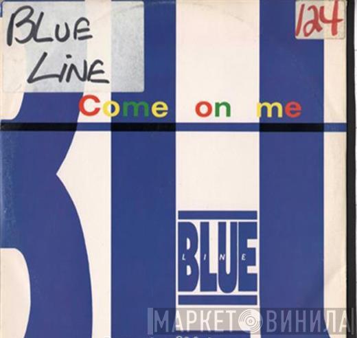 Blue Line - Come On Me