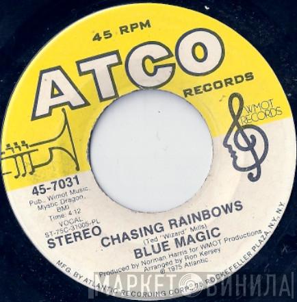 Blue Magic - Chasing Rainbows / You Won't Have To Tell Me Goodbye