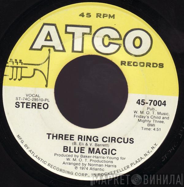 Blue Magic - Three Ring Circus / Welcome To The Club