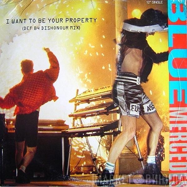  Blue Mercedes  - I Want To Be Your Property (DEF B4 Dishonour Mix)