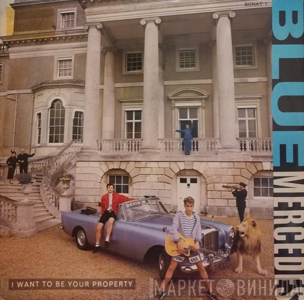  Blue Mercedes  - I Want To Be Your Property