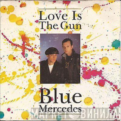  Blue Mercedes  - Love Is The Gun