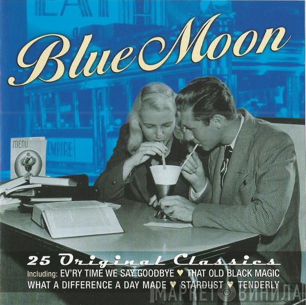  - Blue Moon: 25 Original Classics
