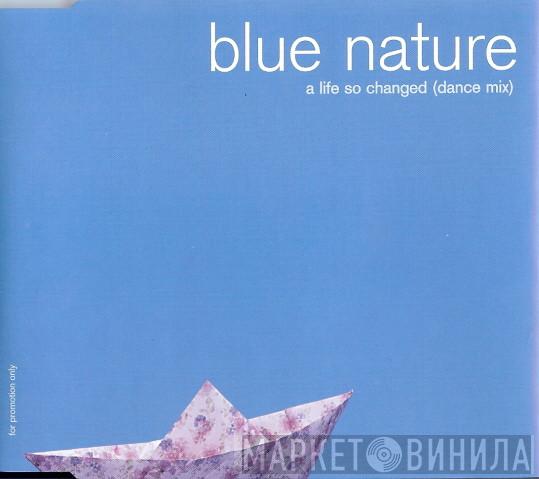  Blue Nature  - A Life So Changed (Dance Mix)