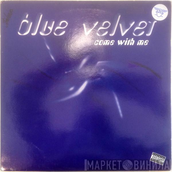 Blue Velvet  - Come With Me