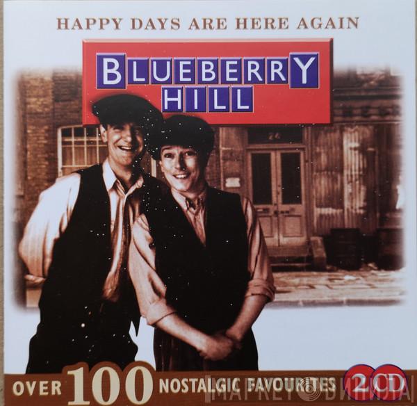 Blueberry Hill  - Happy Days Are Here Again