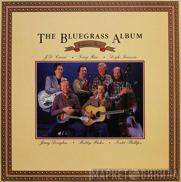 Bluegrass Album Band, J.D. Crowe, Tony Rice, Doyle Lawson, Jerry Douglas, Bobby Hicks, Todd Phillips - The Bluegrass Album Volume Four