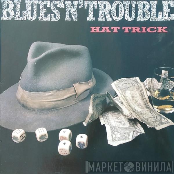 Blues 'N' Trouble - Hat Trick