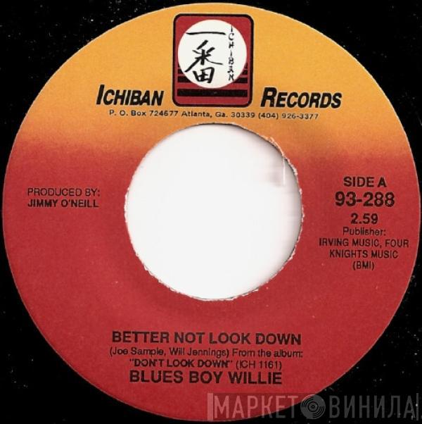 Blues Boy Willie - Better Not Look Down / Injustice