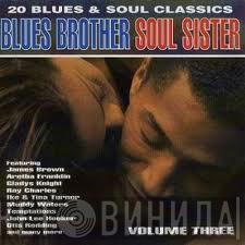  - Blues Brother Soul Sister Volume Three