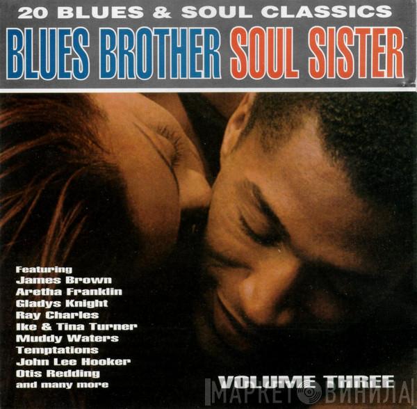  - Blues Brother Soul Sister Volume Three