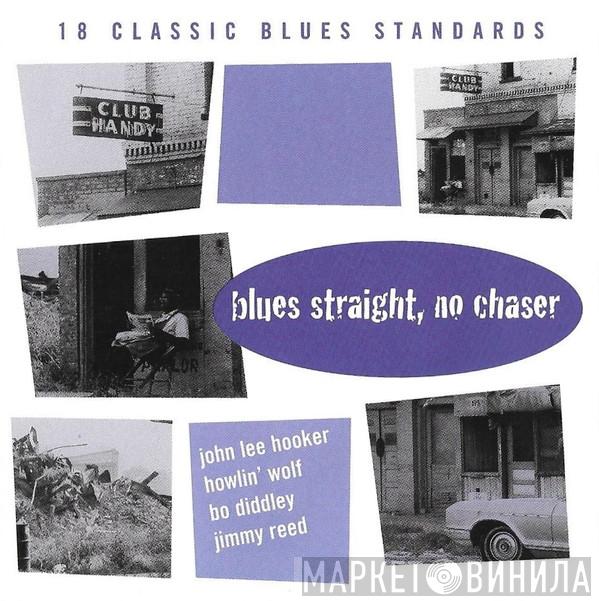  - Blues Straight, No Chaser - 18 Classic Blues Standards