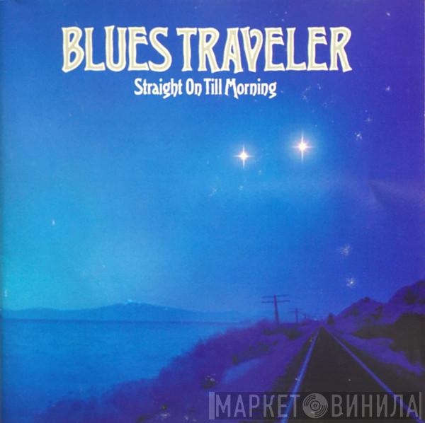 Blues Traveler - Straight On Till Morning