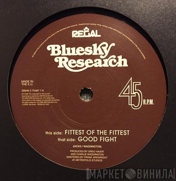  Bluesky Research  - Fittest Of The Fittest / Good Fight