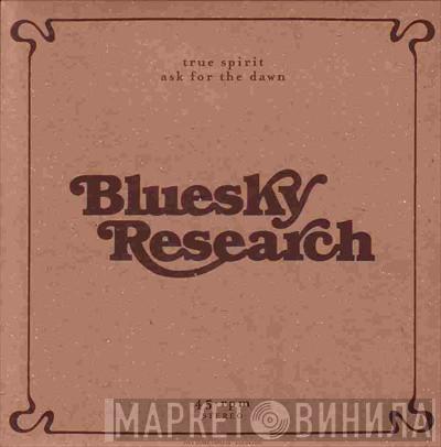  Bluesky Research  - True Spirit / Ask For The Dawn