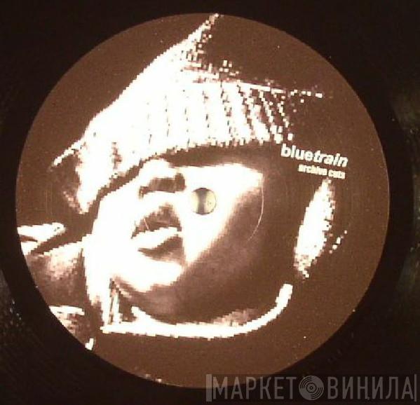 Bluetrain - Archive Cuts