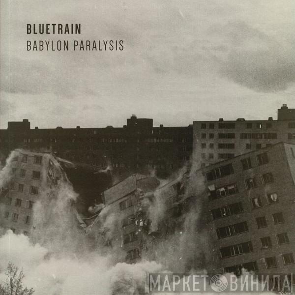 Bluetrain - Babylon Paralysis