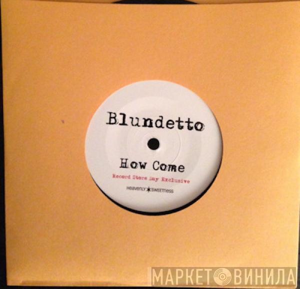 Blundetto - How Come