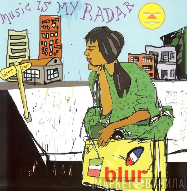  Blur  - Music Is My Radar