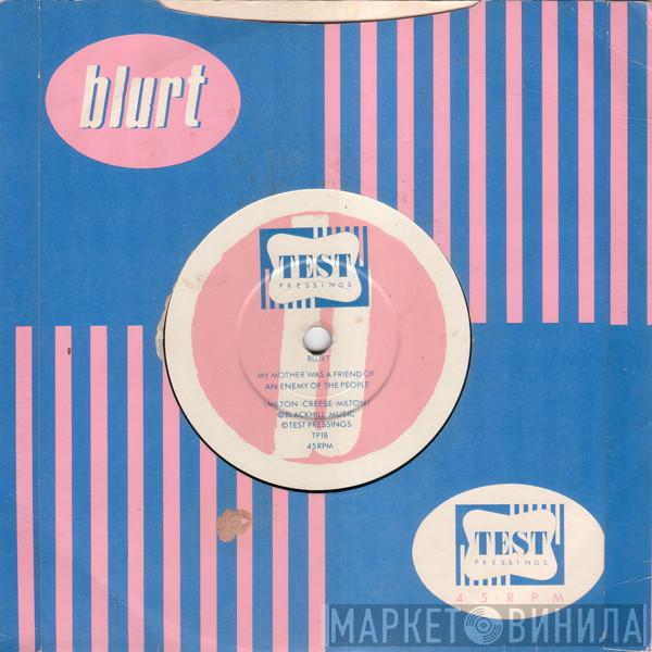  Blurt  - My Mother Was A Friend Of An Enemy Of The People / Get