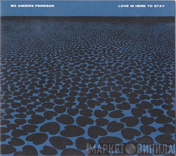  Bo Anders Persson  - Love Is Here To Stay
