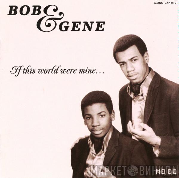  Bob & Gene  - If This World Were Mine
