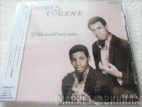  Bob & Gene  - If This World Were Mine