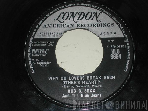 Bob B. Soxx And The Blue Jeans - Why Do Lovers Break Each Other's Heart ?