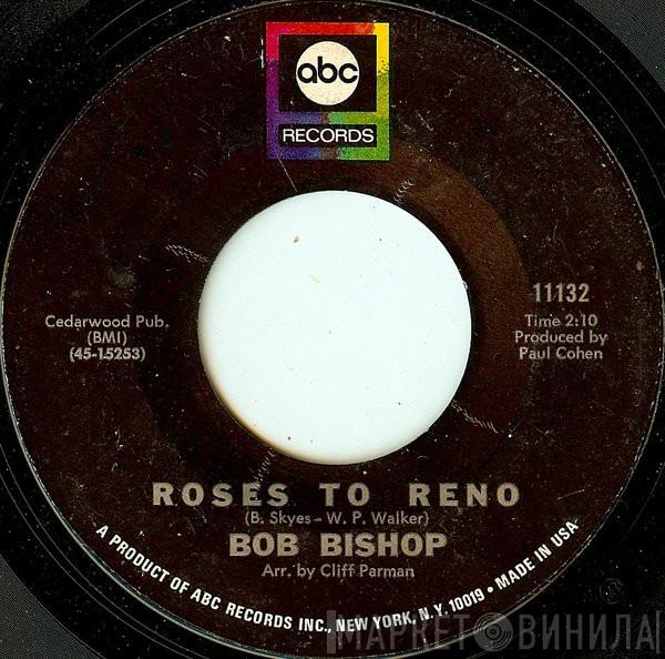 Bob Bishop  - Roses To Reno