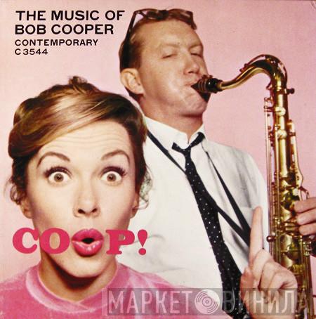 Bob Cooper - Coop! The Music Of Bob Cooper