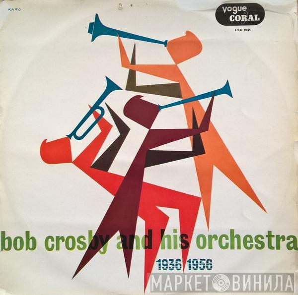 Bob Crosby And His Orchestra - 1936-1956