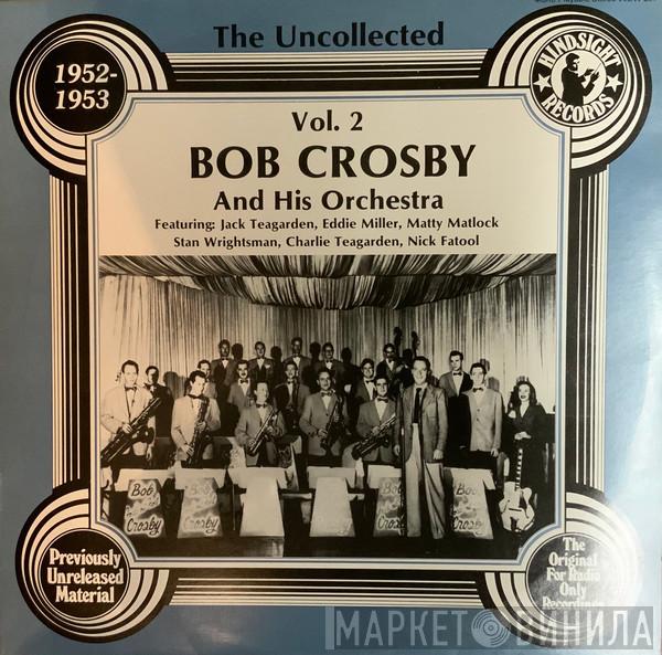 Bob Crosby And His Orchestra - The Uncollected Bob Crosby And His Orchestra Vol. 2 1952-1953